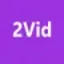 2Vid