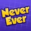 Never Have I Ever